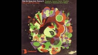 Fish Go Deep feat. Tracey K - The Cure & The Cause (Radio Edit)