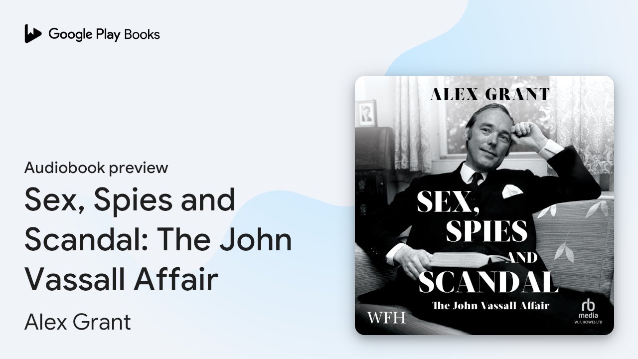 Sex, Spies and Scandal: The John Vassall… by Alex Grant · Audiobook preview