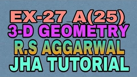 EX-27 A(25)|R.S AGGARWAL|3 DIMENSIONAL GEOMETRY|JHA TUTORIAL