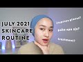 SKINCARE ROUTINE JULY 2021 :  Products + Treatments !  | Kiara Leswara