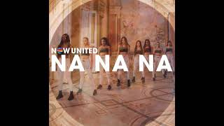 Now United - Na Na Na (Official Audio)