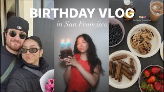 my 22nd birthday vlog: in San Francisco with my boyfriend 🎂🤍