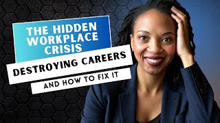 The Hidden Workplace Crisis Destroying Careers (And How to Fix It)