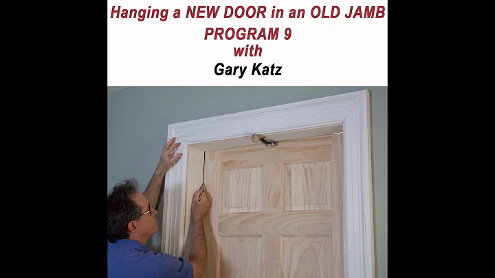 HANGING A NEW DOOR IN AN OLD JAMB, Prog. 9, With G...