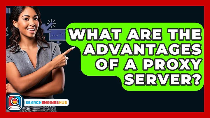 What Are The Advantages Of A Proxy Server? - SearchEnginesHub.com