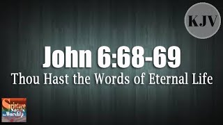 John 6:68-69 KJV Song &quot;Thou Hast the Words of Eternal Life&quot; (Esther Mui)