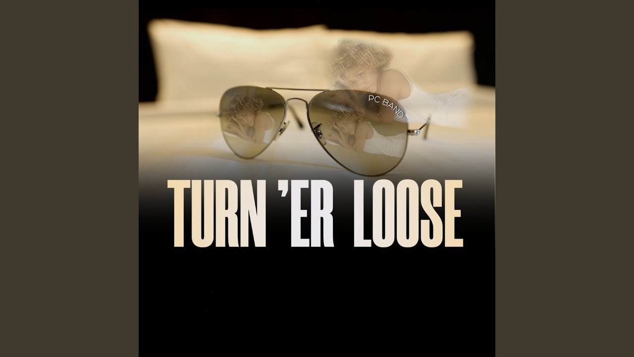 Turn er Loose YouTube Music turn-er-loose-youtube-music