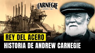 REY DEL ACERO y MÁS RICO DEL MUNDO  | Historia de Andrew Carnegie