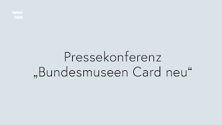 Pressekonferenz "Bundesmuseen Card neu"