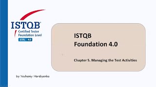 ISTQB Foundation level 4.0 FULL course | Chapter 5. Managing the Test Activities 1 | ISTQB Tutorial