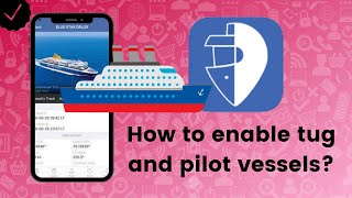 How to enable tug and pilot vessels in MyShip Tracking?
