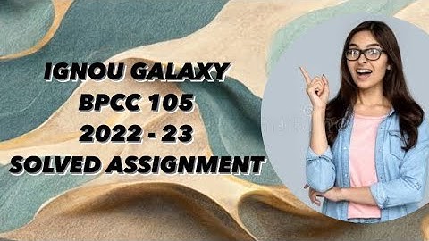 IGNOU bpcc 105 | 2022-23 | Solved assignment | Pdf | IGNOU GALAXY PUBLICATIONS