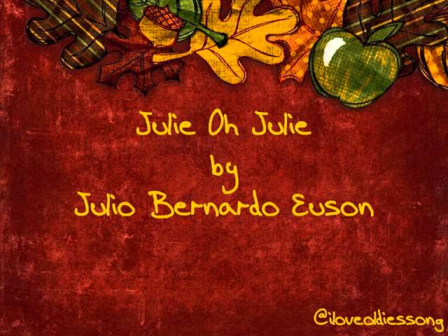 Julie oh julie - Julio bernardo euson class=