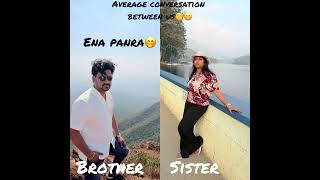 Daily conversation 😁😁😅😅me and my sister #sister #brother #irrational