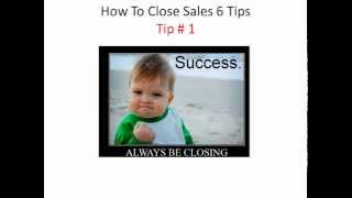 How To Close Sales 6 Tips