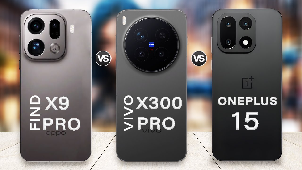vivo X300 Pro Vs Oppo Find X9 Pro Vs OnePlus 15 Specs Review