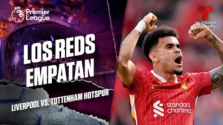 Gol de Luis Díaz empata el partido - Liverpool vs. Tottenham Hotspur | Premier League
