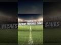 TOP 8 RICHEST FOOTBALL CLUBS