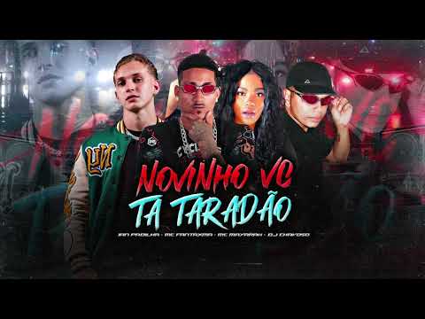 Ian Padilha, Mc Fantaxma, Mc Mayarah, DJ Chavoso - NOVINHO VC TÁ TARADÃO - #bregafunk