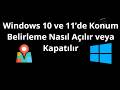 Windows 10 ve 11’de Konum Belirleme Nasıl Açılır veya Kapatılır — Tam Kılavuz