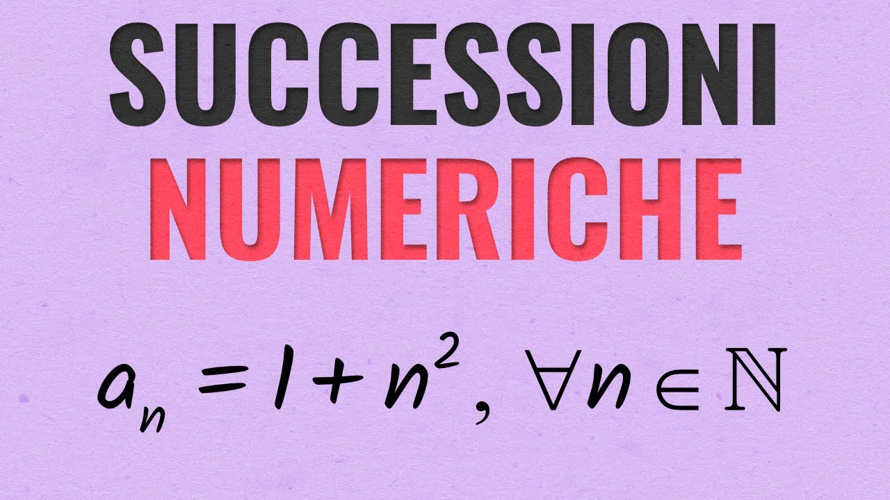 SUCCESSIONI NUMERICHE | Che Cosa Sono? Introduzione e Definizioni - YouTube