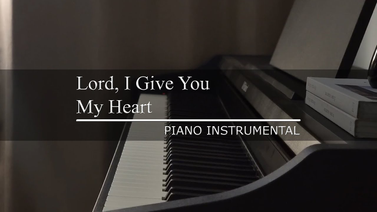 Lord, I Give You My Heart | Piano Instrumental (with Lyrics)