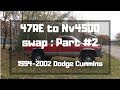 94-02 Dodge Cummins 47re to NV4500 Swap: Part#2