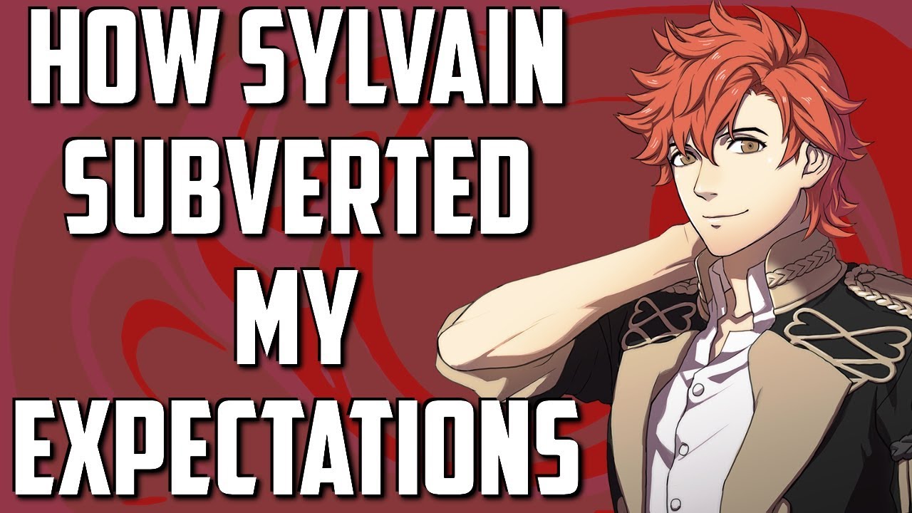 How Sylvain Subverted My Expectations (Fire Emblem Three Houses)