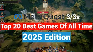 Top 20 Meta Quest 2 / 3 / 3s Best Games Overall Since Release - 2025 Edition