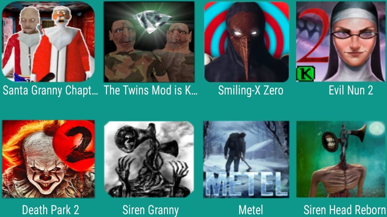 Santa Granny Chapter,The Twins,Smiling-X Zero,Evil Nun 2,Death Park 2,Siren Granny,Metel,Siren Head