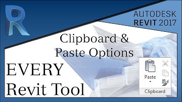 Clipboard & Paste Options | Every Revit Tool - Revit 2017