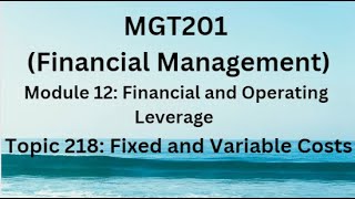 Famous MGT201(Financial Management)Module 12 Financial & Operating Leverage Topic 218:Fixed & Variable Cost Net Worth