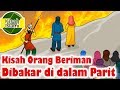 Ashabul Ukhdud Orang Beriman yang dibakar di dalam Parit - Kisah Islami Channel