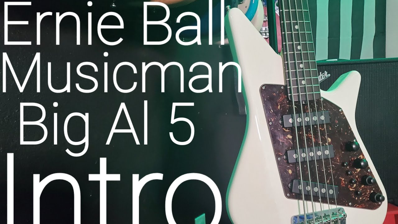 Watch Ernie Ball Musicman Big AL 5 Intro on YouTube Watch Ernie Ball Musicman Big AL 5 Intro on YouTube
