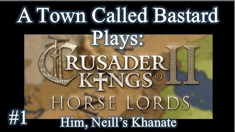 Crusader Kings II: Horse Lords - Episode 1 "A Not-So Humble Beginning"
