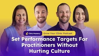 Clinic Mastery | Set Performance Targets For Practitioners Without Hurting Culture | GYC Podcast 324
