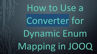 How to Use a Converter for Dynamic Enum Mapping in JOOQ