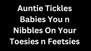 Auntie Tickles Nibbles On Ur Ticklish Wuddle Toesies..TICKLE U I Mean Babysit U All Week Asmr/Custom