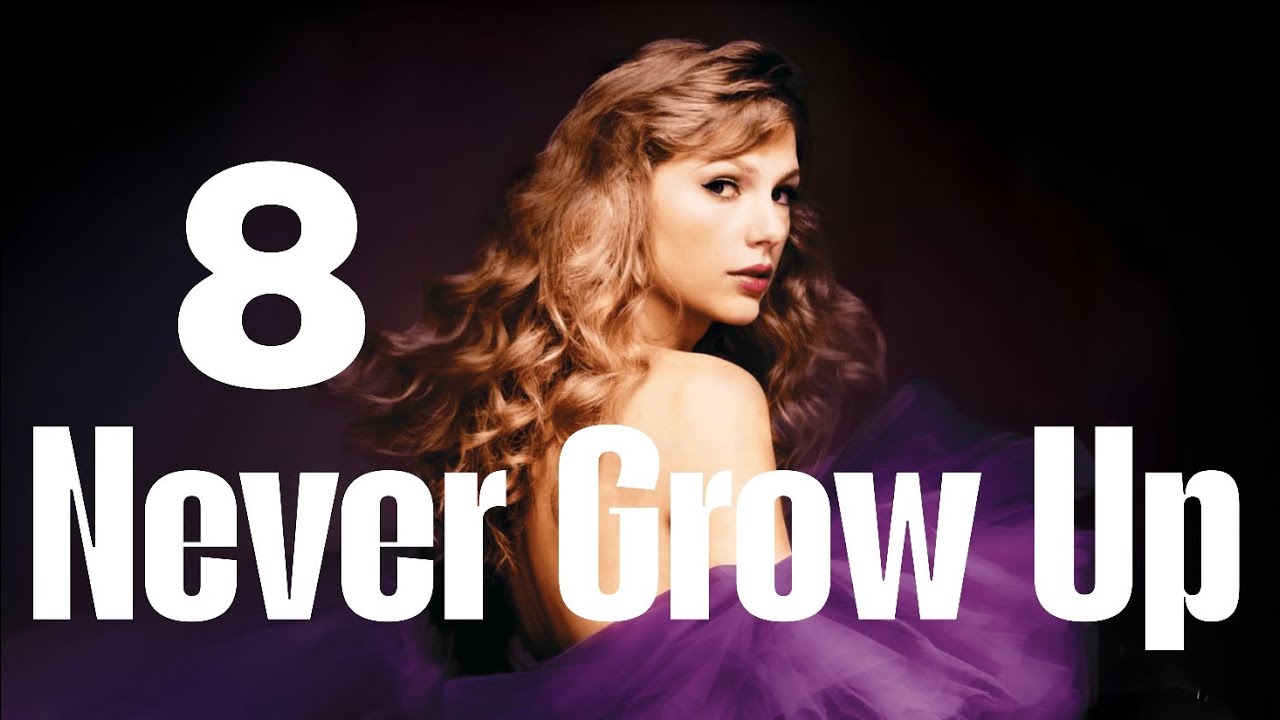 Taylor swift - Never Grow Up مترجمة 
