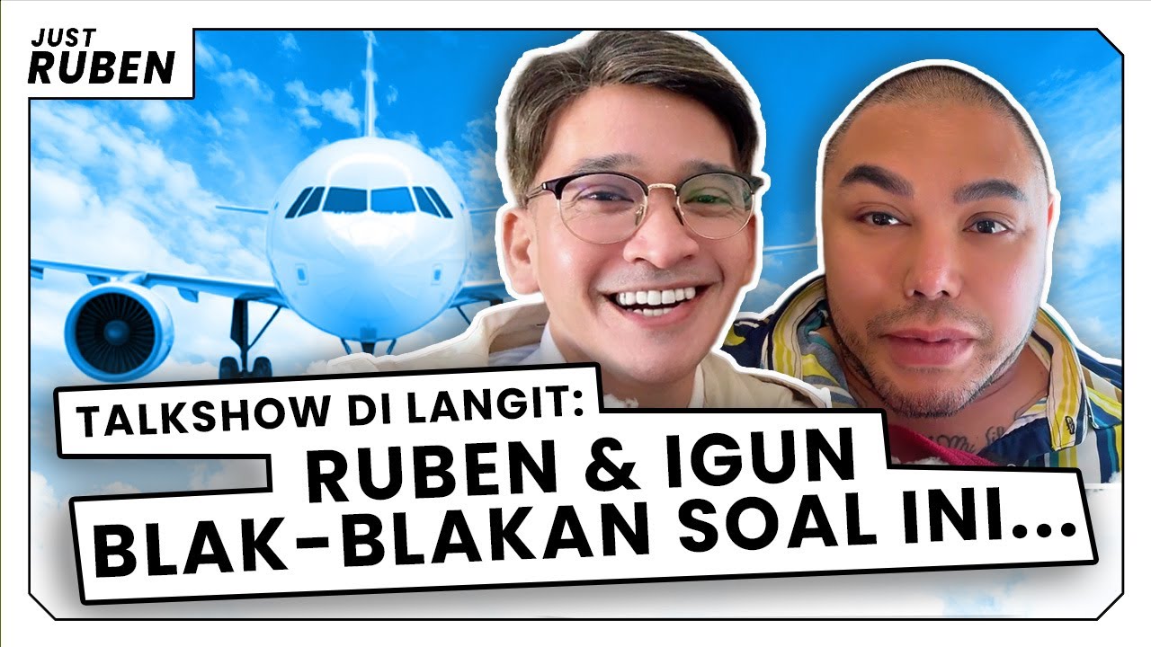 Just Ruben - Talkshow di Langit : RUBEN & IGUN Blak-Blakan Soal Ini...