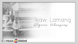 Ikaw Lamang - Regine Velasquez (Lyrics) | Judy Ann Santos Musika ng Buhay Ko Album