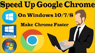 how to speed up google chrome on windows 11/10/7/8?
