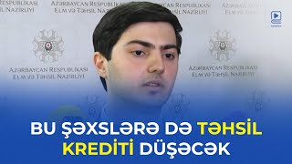 Bu şəxslərə də təhsil krediti düşəcək