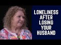 Overcoming Loneliness After Losing Your Husband