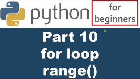 Python Tutorial - Part 10 - for loop and range