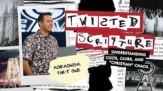 Twisted Scripture: Mormonism Pt. 1