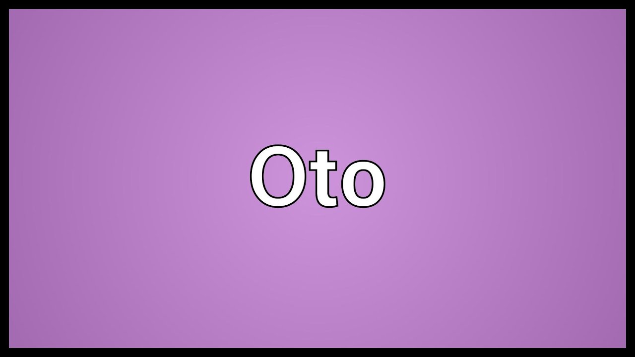 Oto Meaning YouTube oto-meaning-youtube