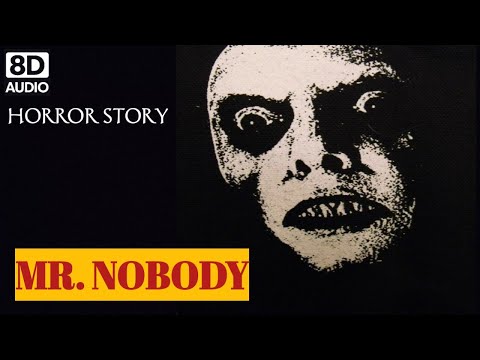 HORROR STORY WITH 8D AUDIO | MR. NOBODY | HORROR TALES