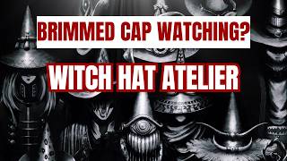 Witch Hat Atelier: The Real Danger Was Always Watching
