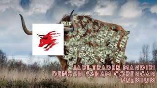 Jadi Trader Mandiri Dengan Saham Gorengan Premium